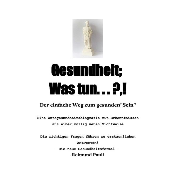 Gesundheit; Was Tun ... ?,!, Reimund Pauli