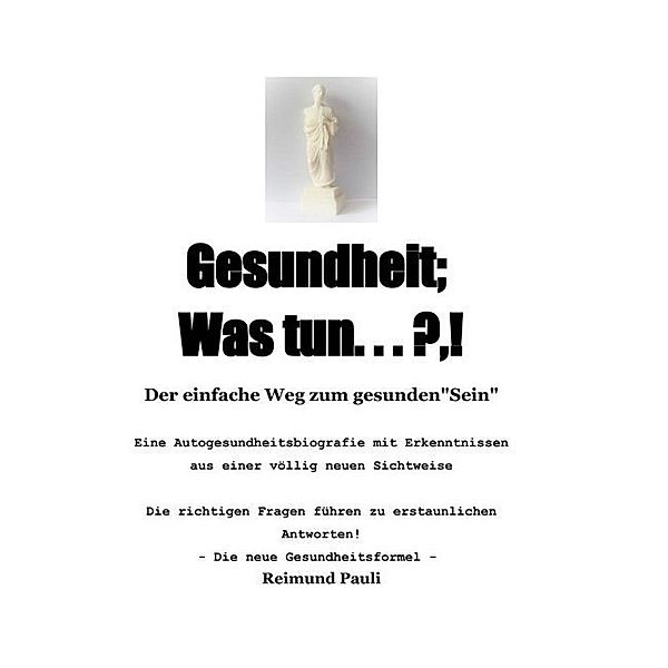Gesundheit; Was Tun ... ?,!, Reimund Pauli