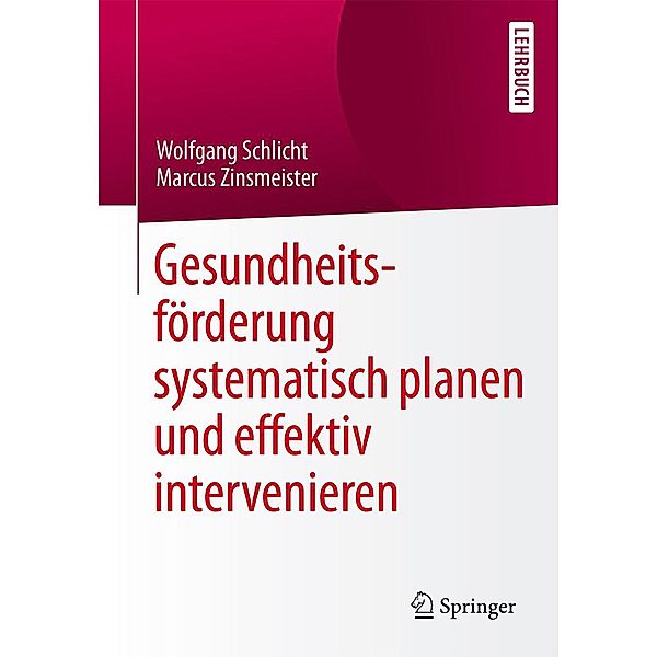 Gesundheitsförderung systematisch planen und effektiv intervenieren, Wolfgang Schlicht, Marcus Zinsmeister