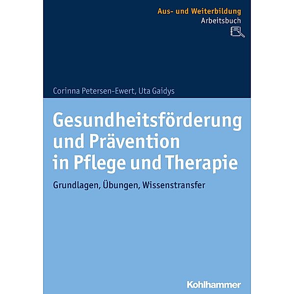 Gesundheitsförderung und Prävention in Pflege und Therapie, Corinna Petersen-Ewert, Uta Gaidys