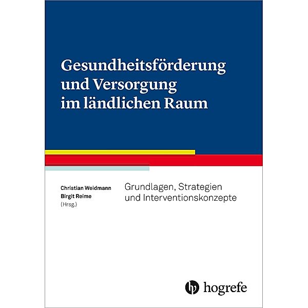 Gesundheitsförderung und Versorgung im ländlichen Raum, Birgit Reime, Christian Weidmann