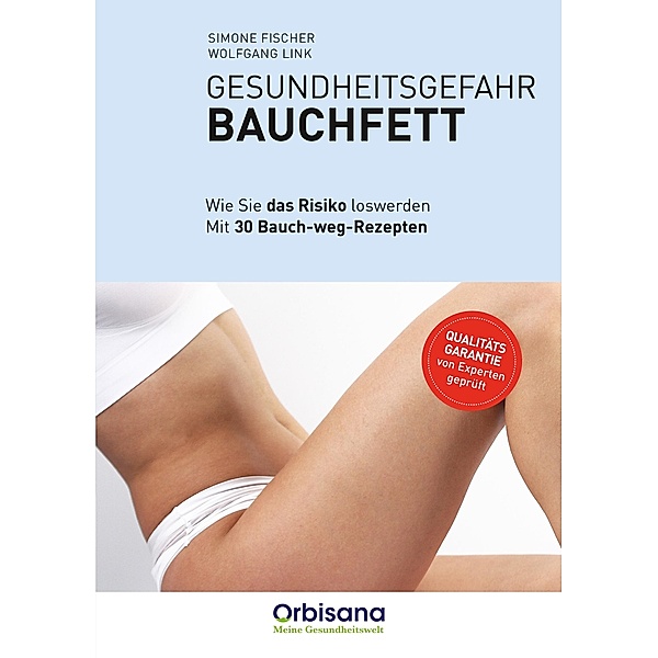 Gesundheitsgefahr Bauchfett, Simone Fischer, Wolfgang Link