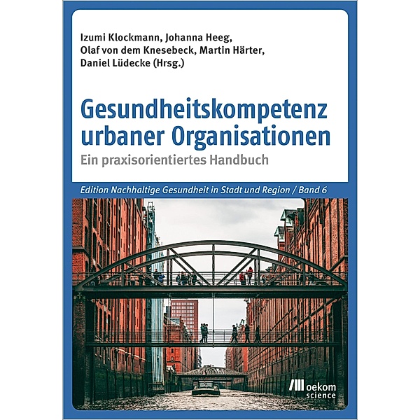 Gesundheitskompetenz urbaner Organisationen / Edition Nachhaltige Gesundheit in Stadt und Region Bd.6