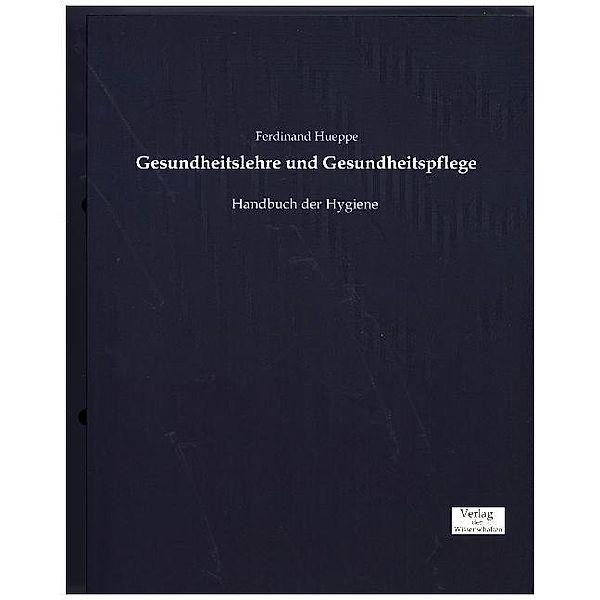 Gesundheitslehre und Gesundheitspflege, Ferdinand Hueppe