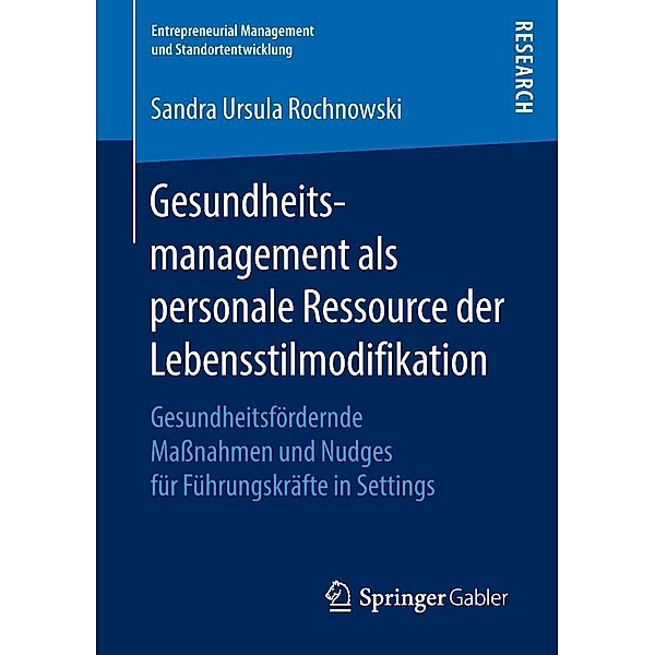 Gesundheitsmanagement als personale Ressource der Lebensstilmodifikation / Entrepreneurial Management und Standortentwicklung, Sandra Ursula Rochnowski