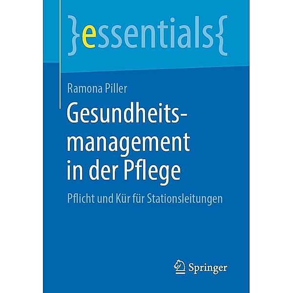 Gesundheitsmanagement in der Pflege / essentials, Ramona Piller