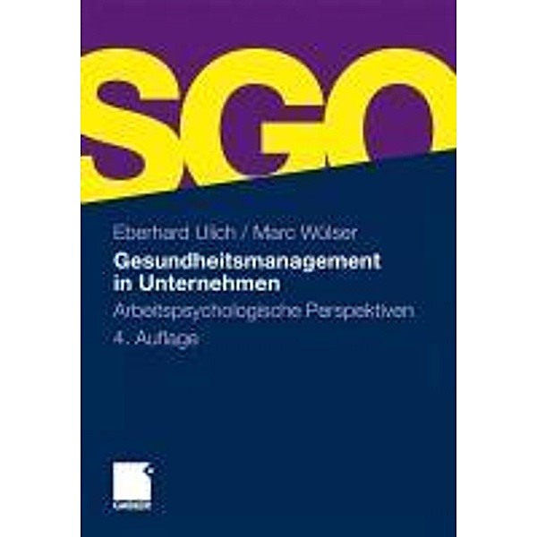 Gesundheitsmanagement in Unternehmen / uniscope. Publikationen der SGO Stiftung, Eberhard Ulich, Marc Wülser