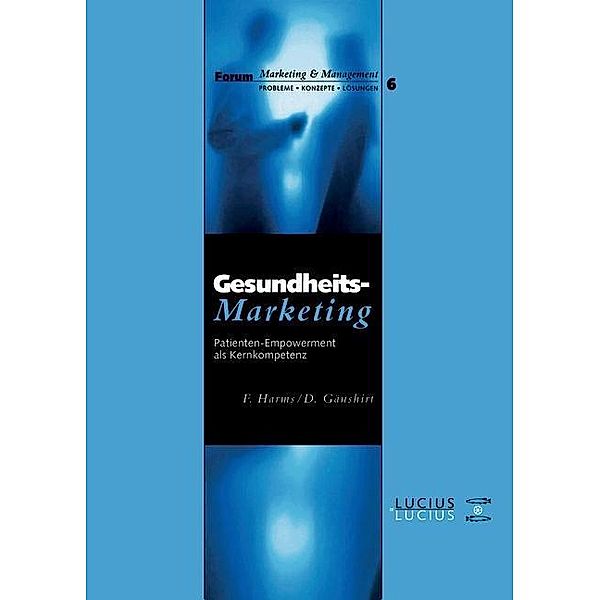 Gesundheitsmarketing / Forum Marketing und Management Bd.6, Fred Harms, Dorothee Gänshirt