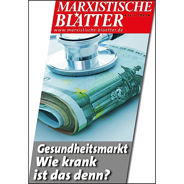 Gesundheitsmarkt - Wie krank ist das denn? / Marxistische Blätter Bd.1