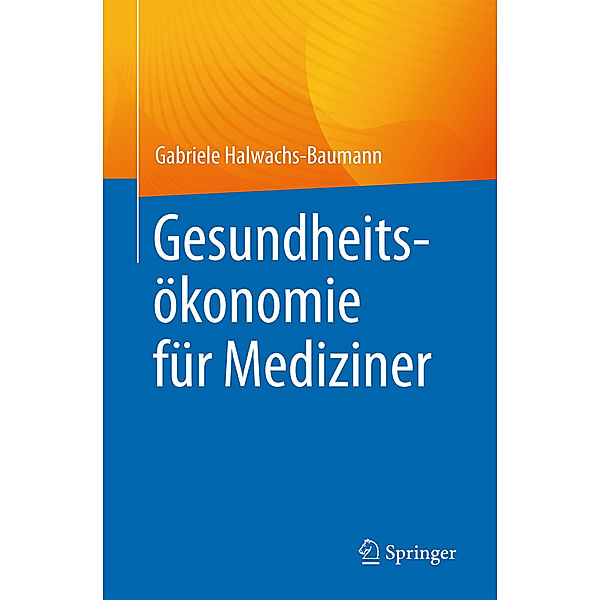 Gesundheitsökonomie für Mediziner, Gabriele Halwachs-Baumann