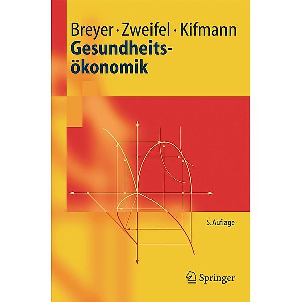 Gesundheitsökonomik / Springer-Lehrbuch, Friedrich Breyer, Peter Zweifel, Mathias Kifmann