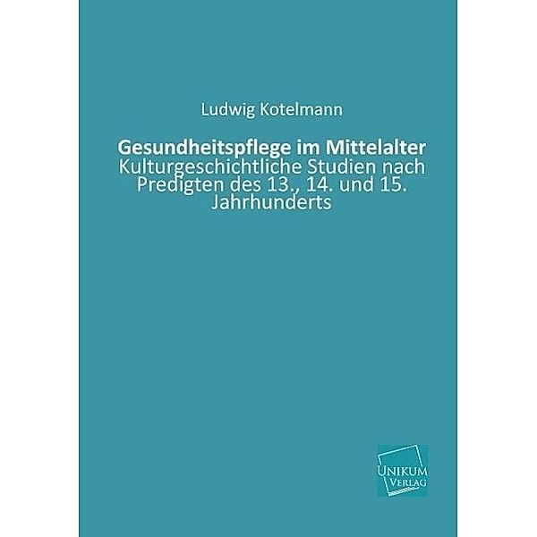 Gesundheitspflege im Mittelalter, Ludwig Kotelmann