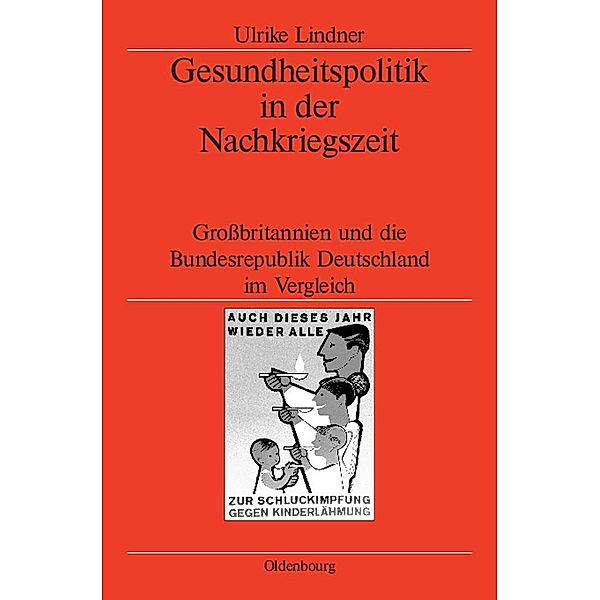 Gesundheitspolitik in der Nachkriegszeit / Veröffentlichungen des Deutschen Historischen Instituts London / Publications of the German Historical Institute London Bd.238, Ulrike Lindner