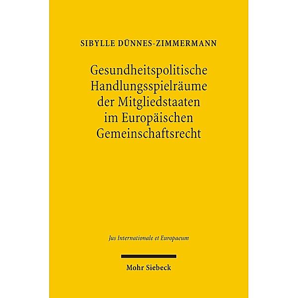 Gesundheitspolitische Handlungsspielräume der Mitgliedstaaten im Europäischen Gemeinschaftsrecht, Sibylle Dünnes-Zimmermann