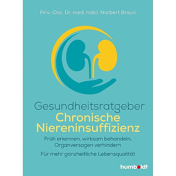 Gesundheitsratgeber Chronische Niereninsuffizienz, Priv. -Doz. habil. Norbert Braun
