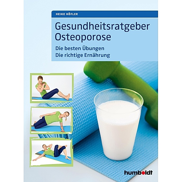Gesundheitsratgeber Osteoporose, Heike Höfler