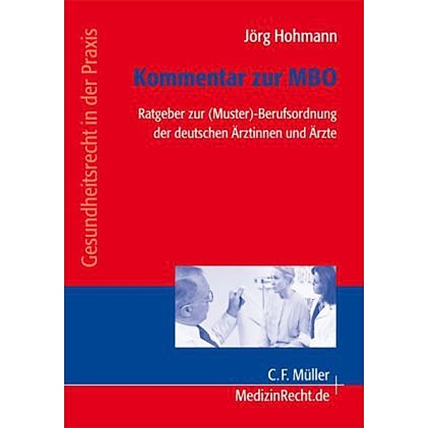 Gesundheitsrecht in der Praxis / Kommentar zur MBO, Jörg Hohmann