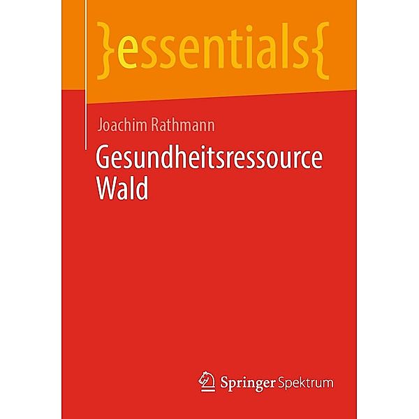 Gesundheitsressource Wald / essentials, Joachim Rathmann