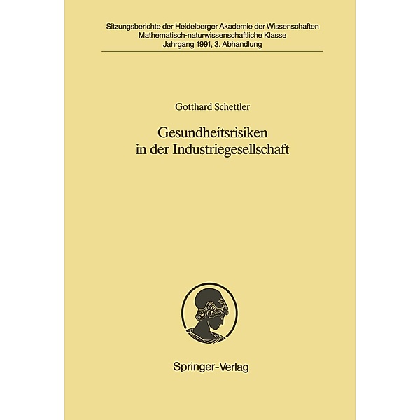 Gesundheitsrisiken in der Industriegesellschaft / Sitzungsberichte der Heidelberger Akademie der Wissenschaften Bd.1991 / 3, Gotthard Schettler