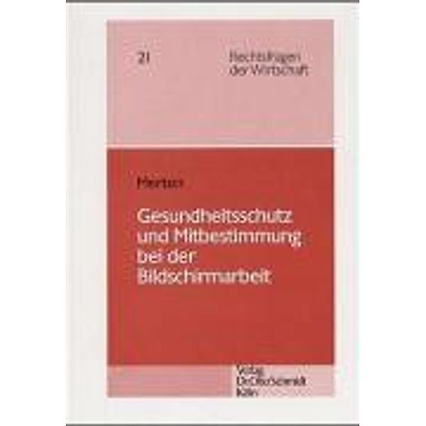 Gesundheitsschutz und Mitbestimmung bei der Bildschirmarbeit, Frank Merten