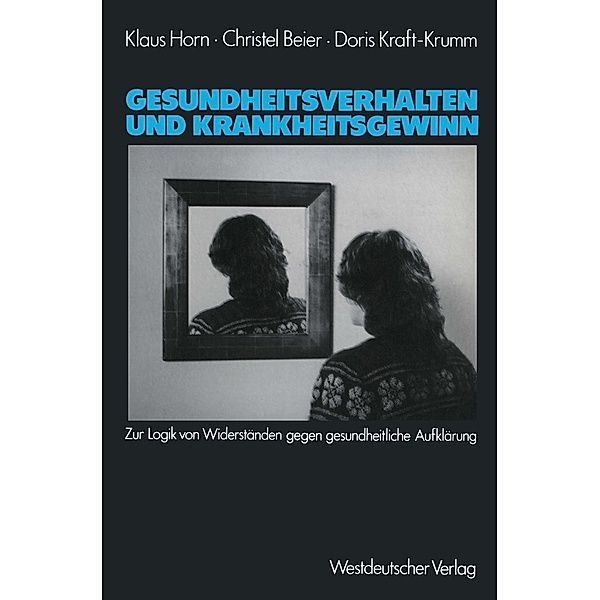 Gesundheitsverhalten und Krankheitsgewinn, Klaus Horn, Christel Beier, Doris Kraft-Krumm