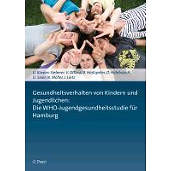 Gesundheitsverhalten von Kindern und Jugendlichen: Die WHO-Jugendgesundheitsstudie für Hamburg, V. Ottova, B. Hintzpeter, J. Lietz