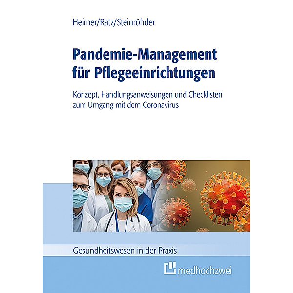 Gesundheitswesen in der Praxis / Pandemie-Management für Pflegeeinrichtungen, Endris Björn Heimer, Julia Ratz, Susanne Steinröhder
