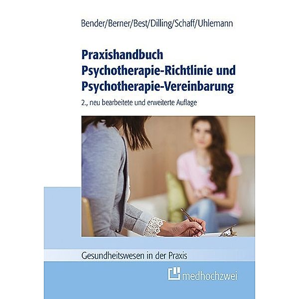 Gesundheitswesen in der Praxis / Praxishandbuch Psychotherapie-Richtlinie und Psychotherapie-Vereinbarung, Carmen Bender, Barbara Berner, Dieter Best, Julian Dilling, Christa Schaff, Thomas Uhlemann