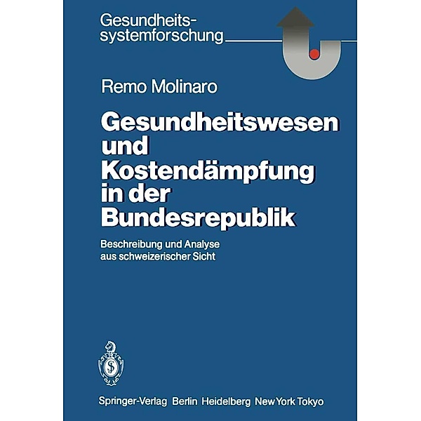 Gesundheitswesen und Kostendämpfung in der Bundesrepublik / Gesundheitssystemforschung, Remo Molinaro