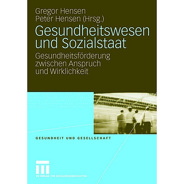 Gesundheitswesen und Sozialstaat / Gesundheit und Gesellschaft, Gregor Hensen, Peter Hensen