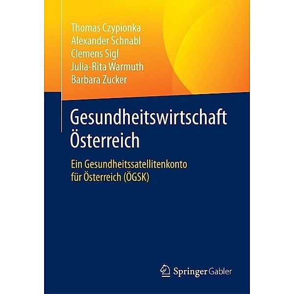 Gesundheitswirtschaft Österreich, Thomas Czypionka, Alexander Schnabl, Clemens Sigl, Julia-Rita Warmuth, Barbara Zucker