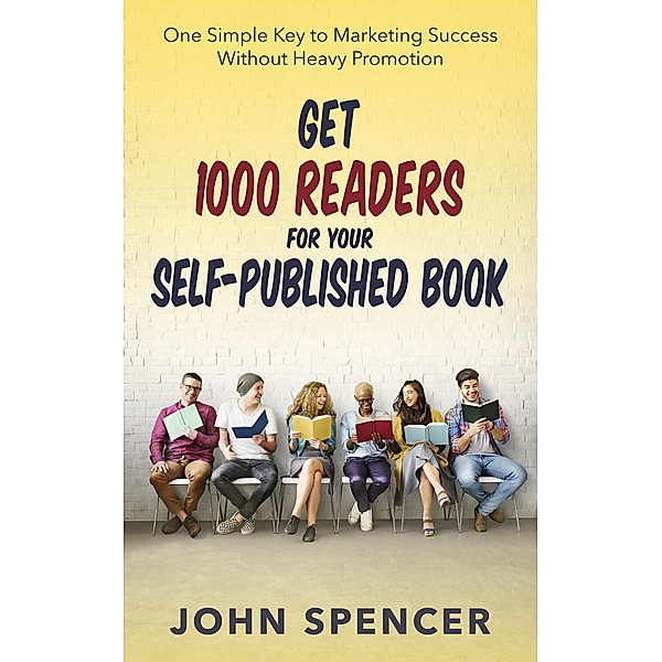 Get 1000 Readers for Your Self-Published Book, John Spencer