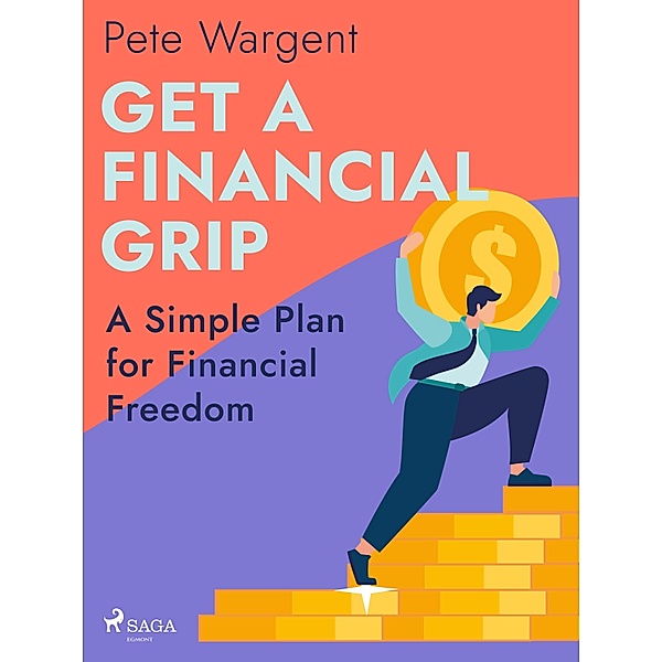 Get a Financial Grip: A Simple Plan for Financial Freedom, Pete Wargent