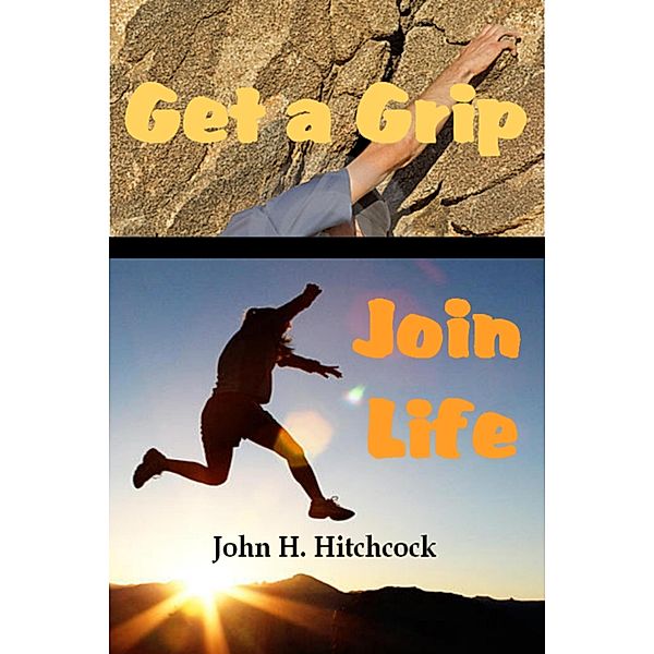 Get a Grip - Join Life, John Hitchcock