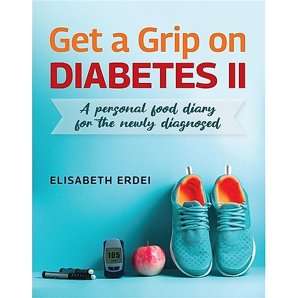 Get A Grip On Diabetes II, Elisabeth Erdei