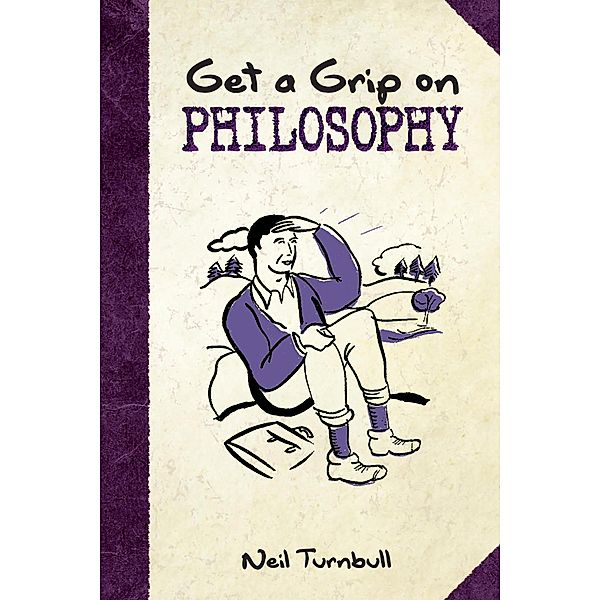 Get a Grip on Philosophy, Neil Turnbull
