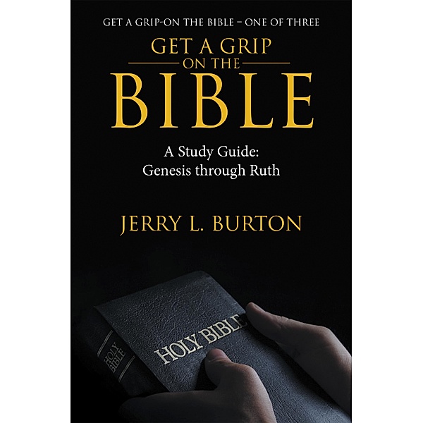 Get a Grip-On the Bible, Jerry L. Burton