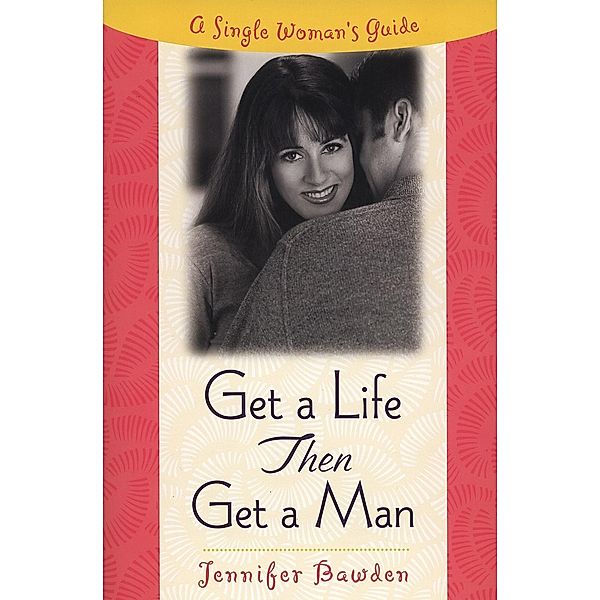 Get a Life, Then Get a Man, Jennifer Bawden