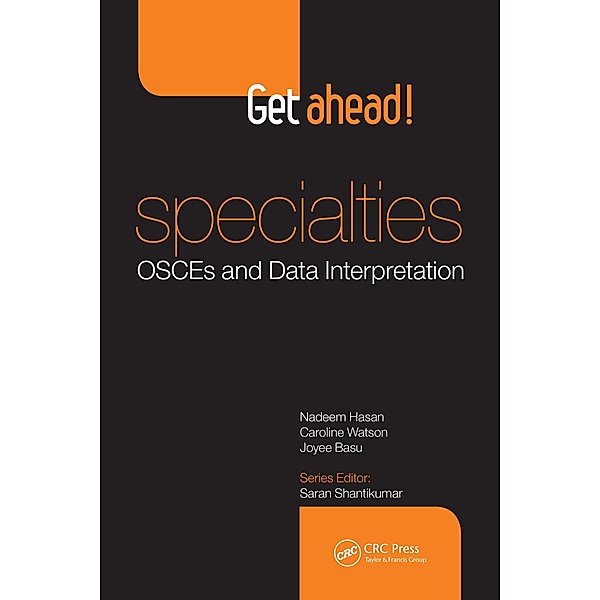 Get ahead! Specialties: OSCEs and Data Interpretation, Nadeem Hasan, Caroline Watson, Joyee Basu
