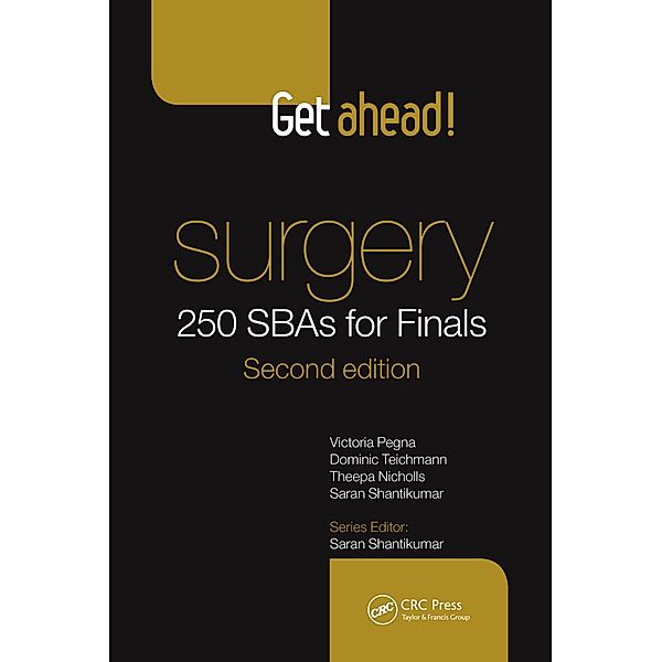 Get Ahead! Surgery: 250 SBAs for Finals, J. Benton Pegna, Dominic Teichmann, Saran Shantikumar