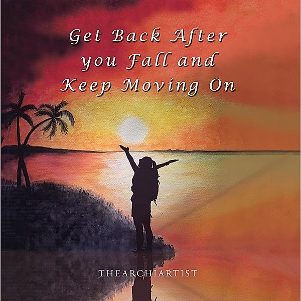 Get Back After You Fall and Keep Moving On, The Archiartist