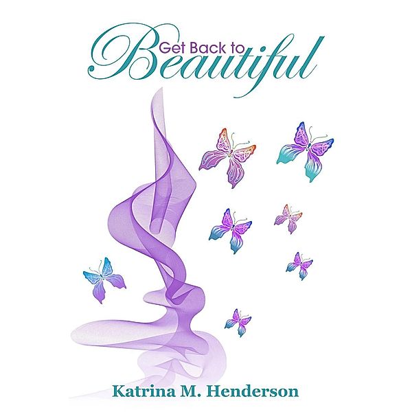 Get Back to Beautiful, Katrina Henderson