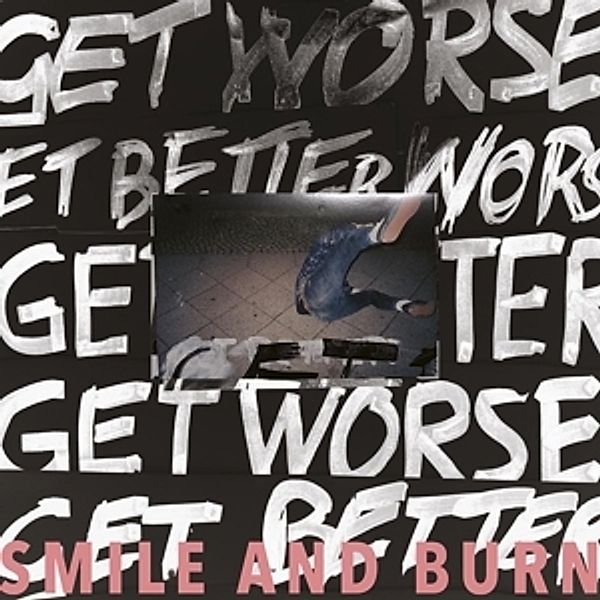 Get Better Get Worse (Ltd.White Vinyl), Smile And Burn