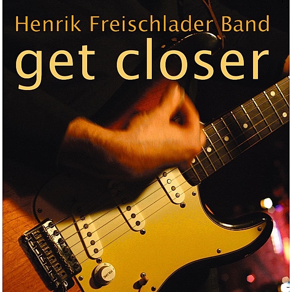 Get Closer, Henrik Freischlader Band