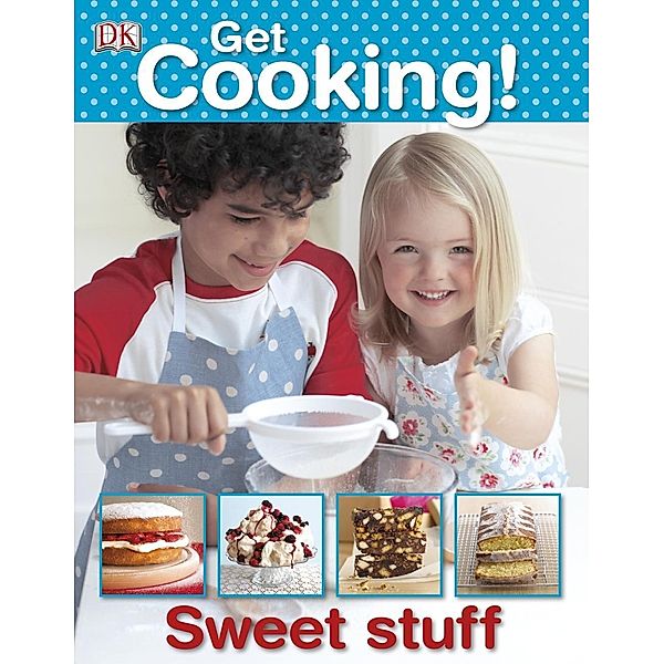 Get Cooking! Sweet Stuff / DK Children, Dk