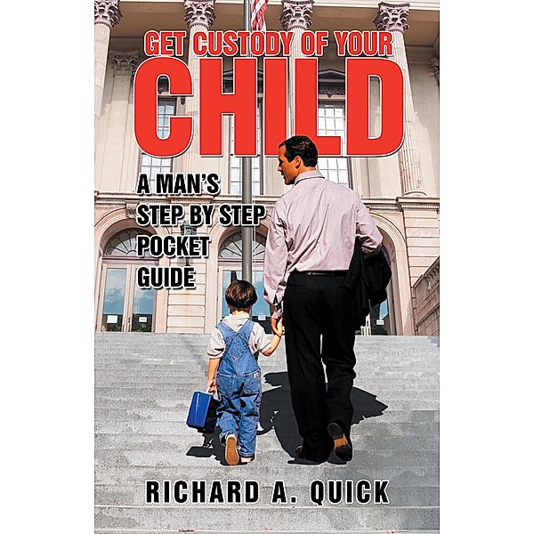 Get Custody of Your Child, Richard Quick