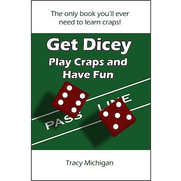 Get Dicey: Play Craps and Have Fun, Tracy Falbe
