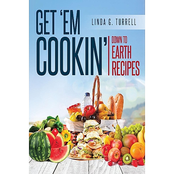 Get 'em Cookin' / Page Publishing, Inc., Linda G. Turrell