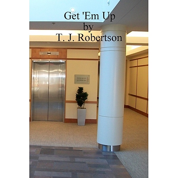 Get 'Em Up, T. J. Robertson