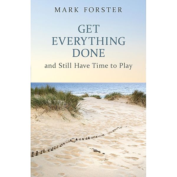 Get Everything Done, Mark Forster